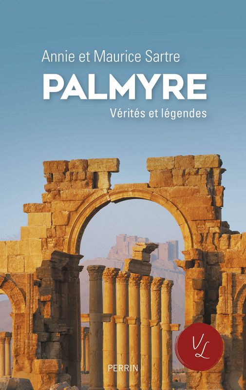 Palmyre : vérités et légendes, d'Anne et Maurice Sartre